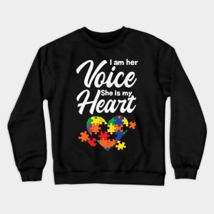 I Am her Voice She IS My Heart Autism Crewneck Sweatshirt